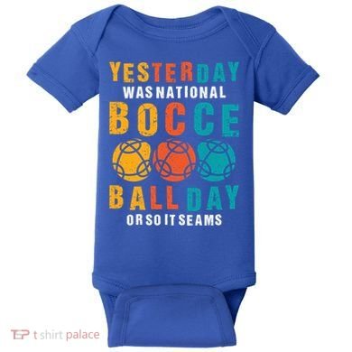 Yesterday Was National Bocce Ball Day Bocce Ball Gift Baby Bodysuit