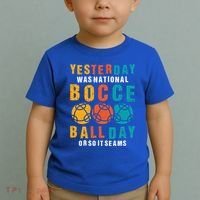 Yesterday Was National Bocce Ball Day Bocce Ball Gift Toddler T-Shirt thumb 2