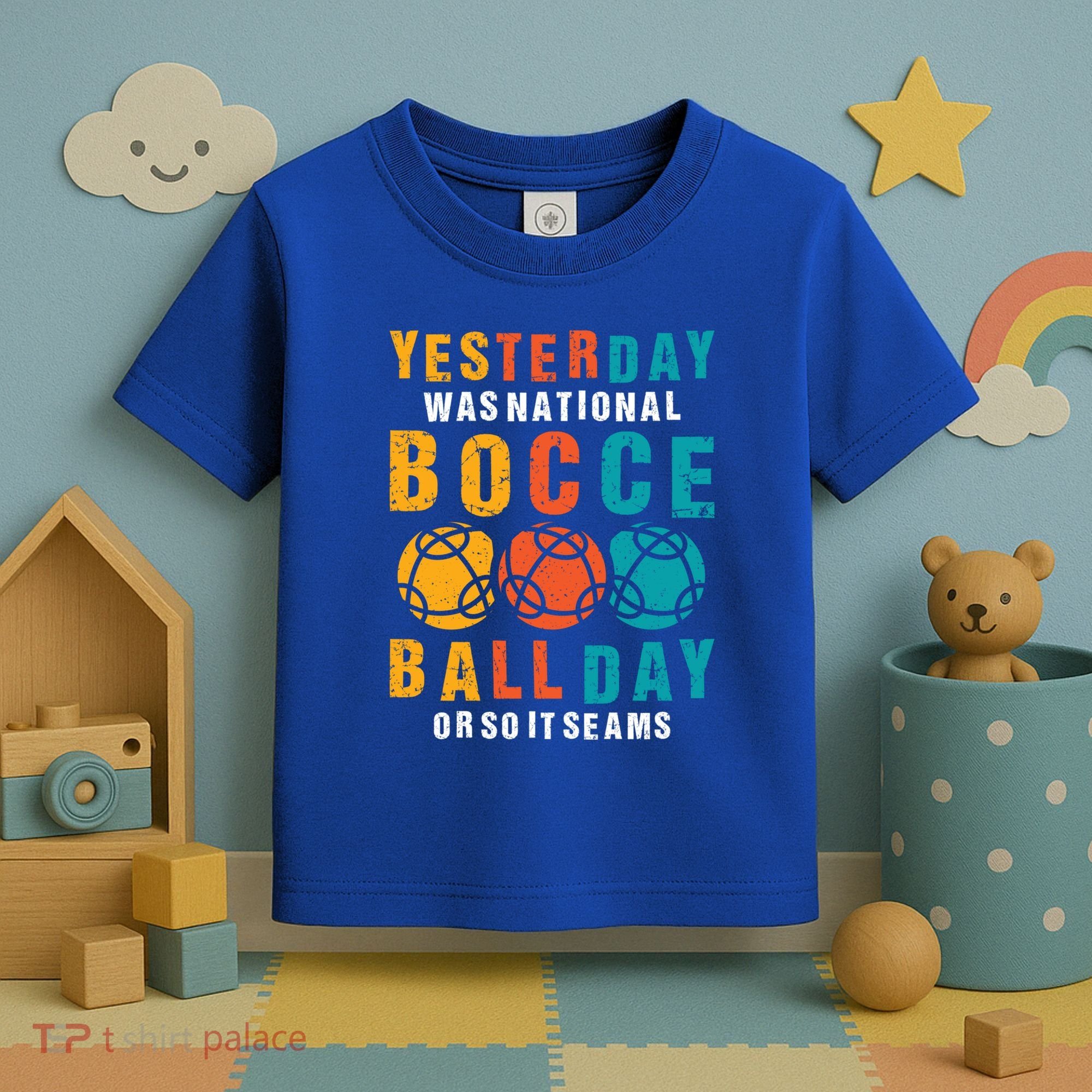 Yesterday Was National Bocce Ball Day Bocce Ball Gift Toddler T-Shirt