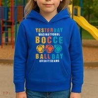Yesterday Was National Bocce Ball Day Bocce Ball Gift Kids Hoodie thumb 3