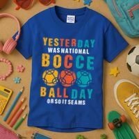 Yesterday Was National Bocce Ball Day Bocce Ball Gift Kids T-Shirt thumb 3