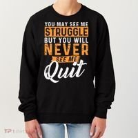 You Will Never See Me Quit Motivational Quote Inspiration Women's Sweatshirt thumb 0