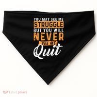 You Will Never See Me Quit Motivational Quote Inspiration USA-Made Doggie Bandana thumb 0