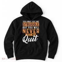 You Will Never See Me Quit Motivational Quote Inspiration Hoodie thumb 0