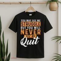 You Will Never See Me Quit Motivational Quote Inspiration T-Shirt thumb 2