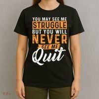 You Will Never See Me Quit Motivational Quote Inspiration T-Shirt thumb 4
