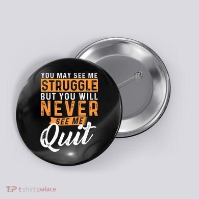 You Will Never See Me Quit Motivational Quote Inspiration Button