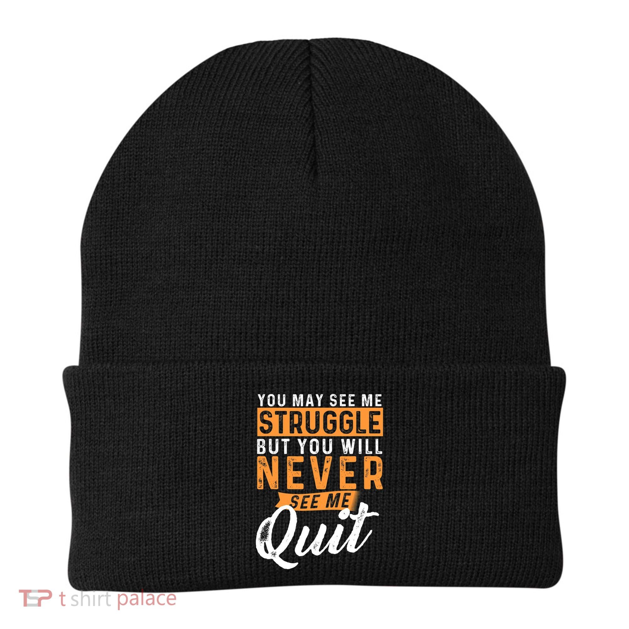 You Will Never See Me Quit Motivational Quote Inspiration Beanie