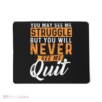 You Will Never See Me Quit Motivational Quote Inspiration Mousepad thumb 0