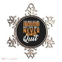 You Will Never See Me Quit Motivational Quote Inspiration Ornament thumb 0