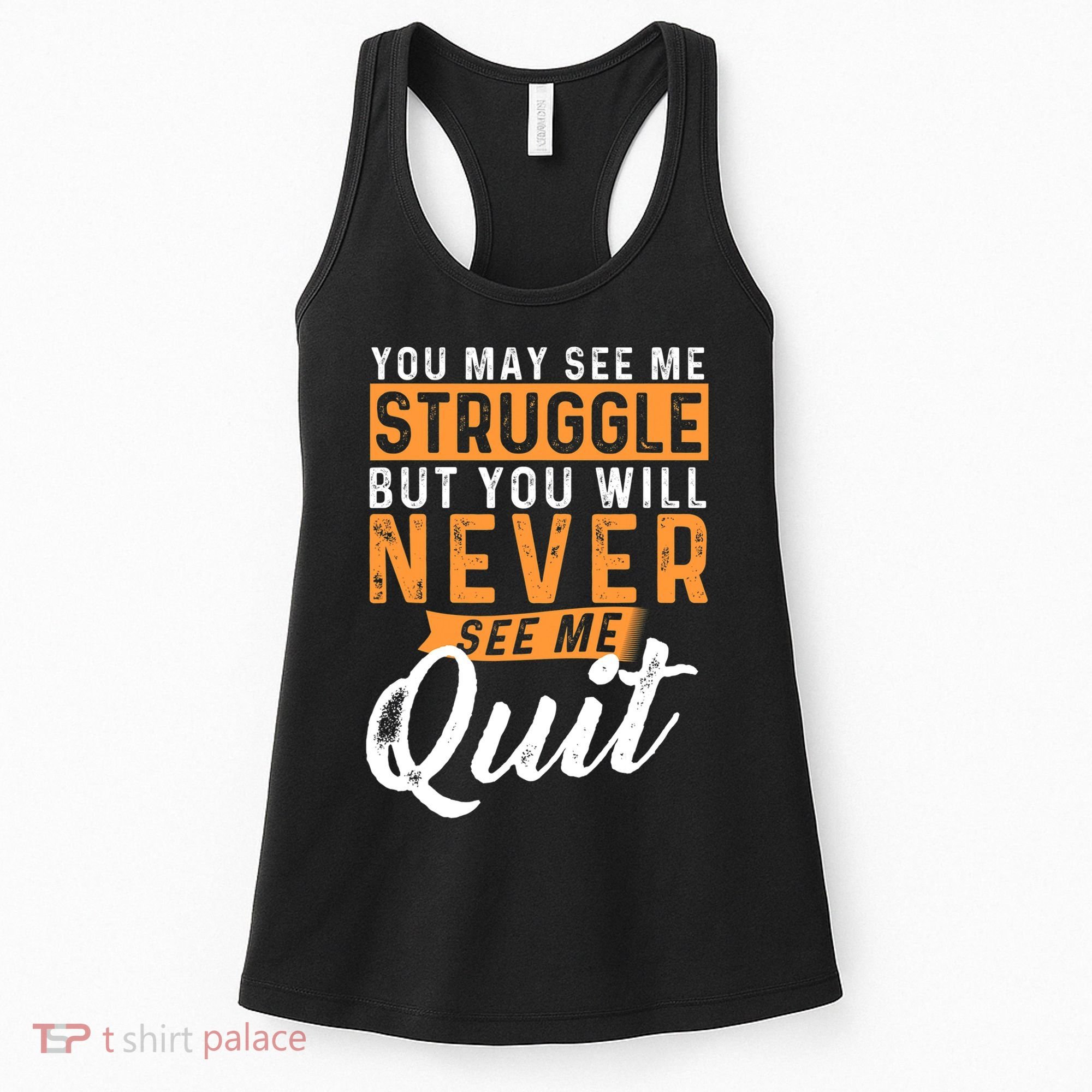 You Will Never See Me Quit Motivational Quote Inspiration Women's Tank Top