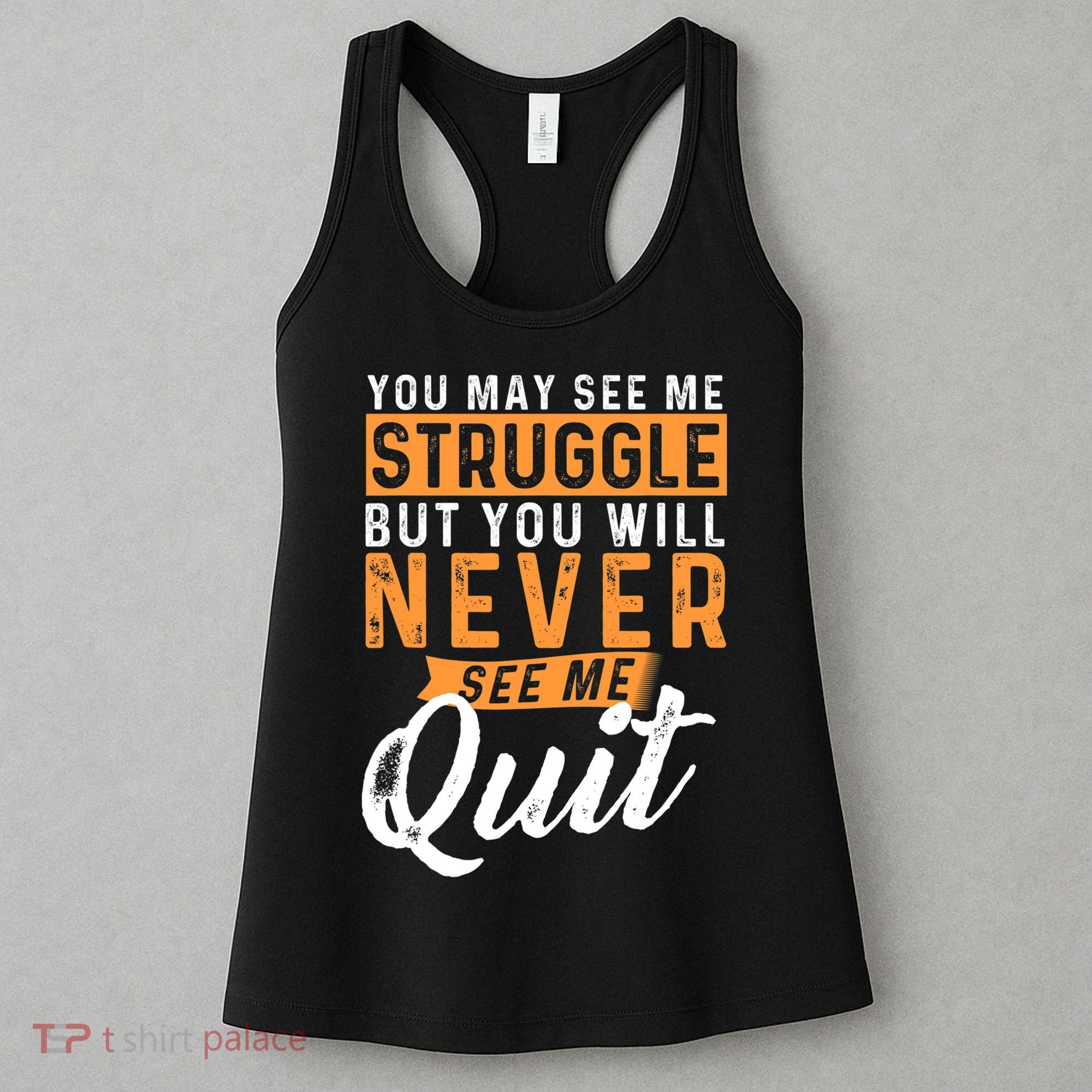 You Will Never See Me Quit Motivational Quote Inspiration Women's Tank Top