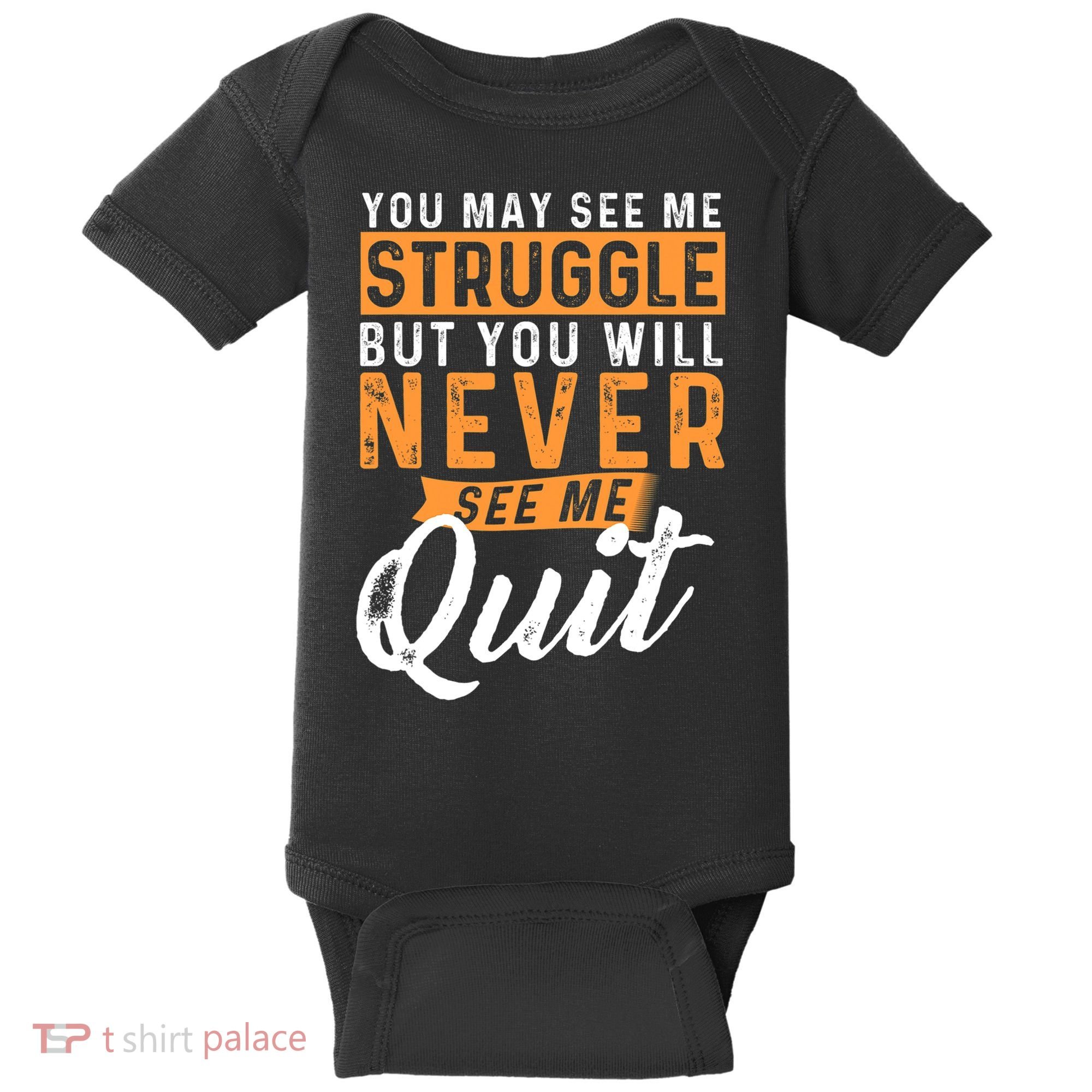You Will Never See Me Quit Motivational Quote Inspiration Baby Bodysuit