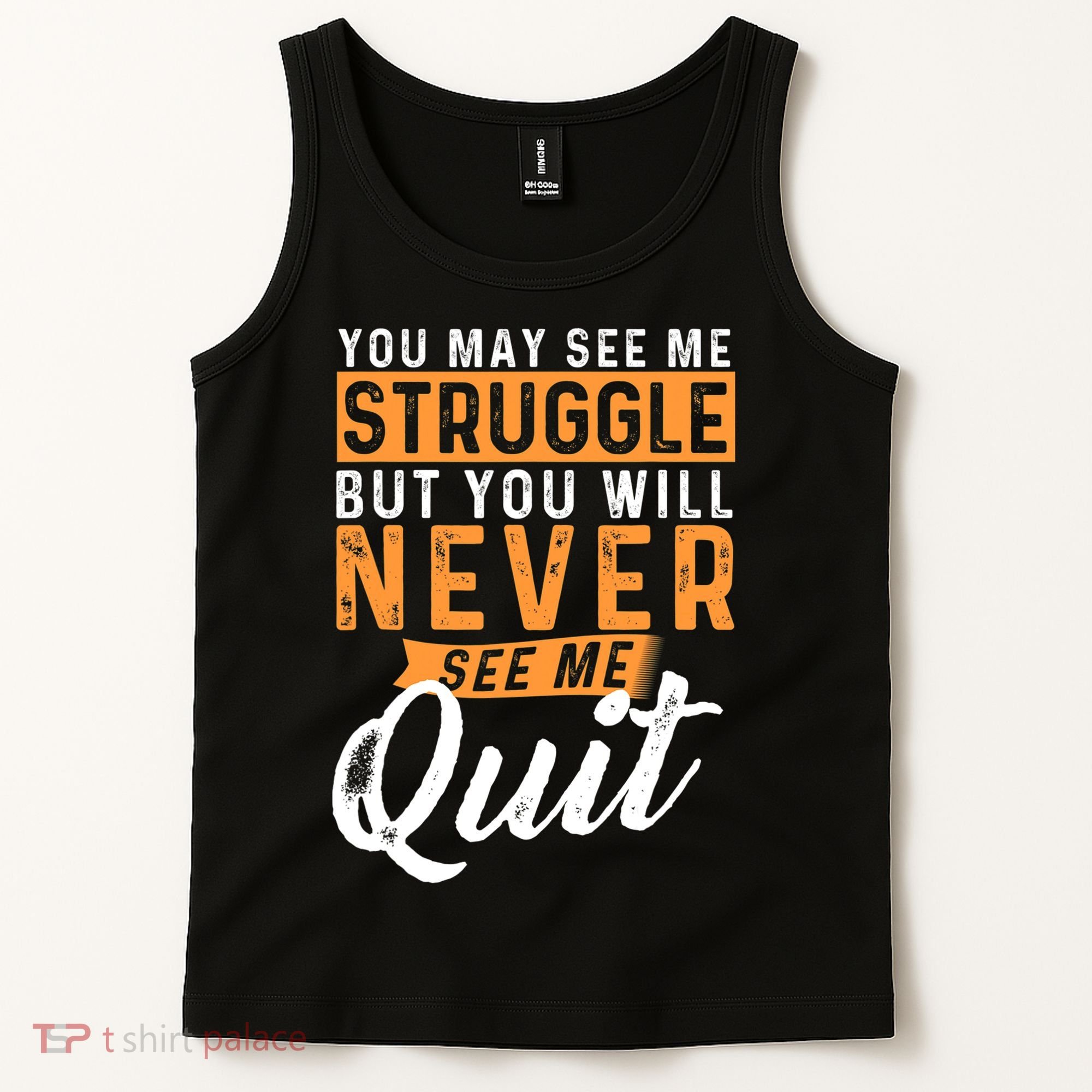 You Will Never See Me Quit Motivational Quote Inspiration Tank Top