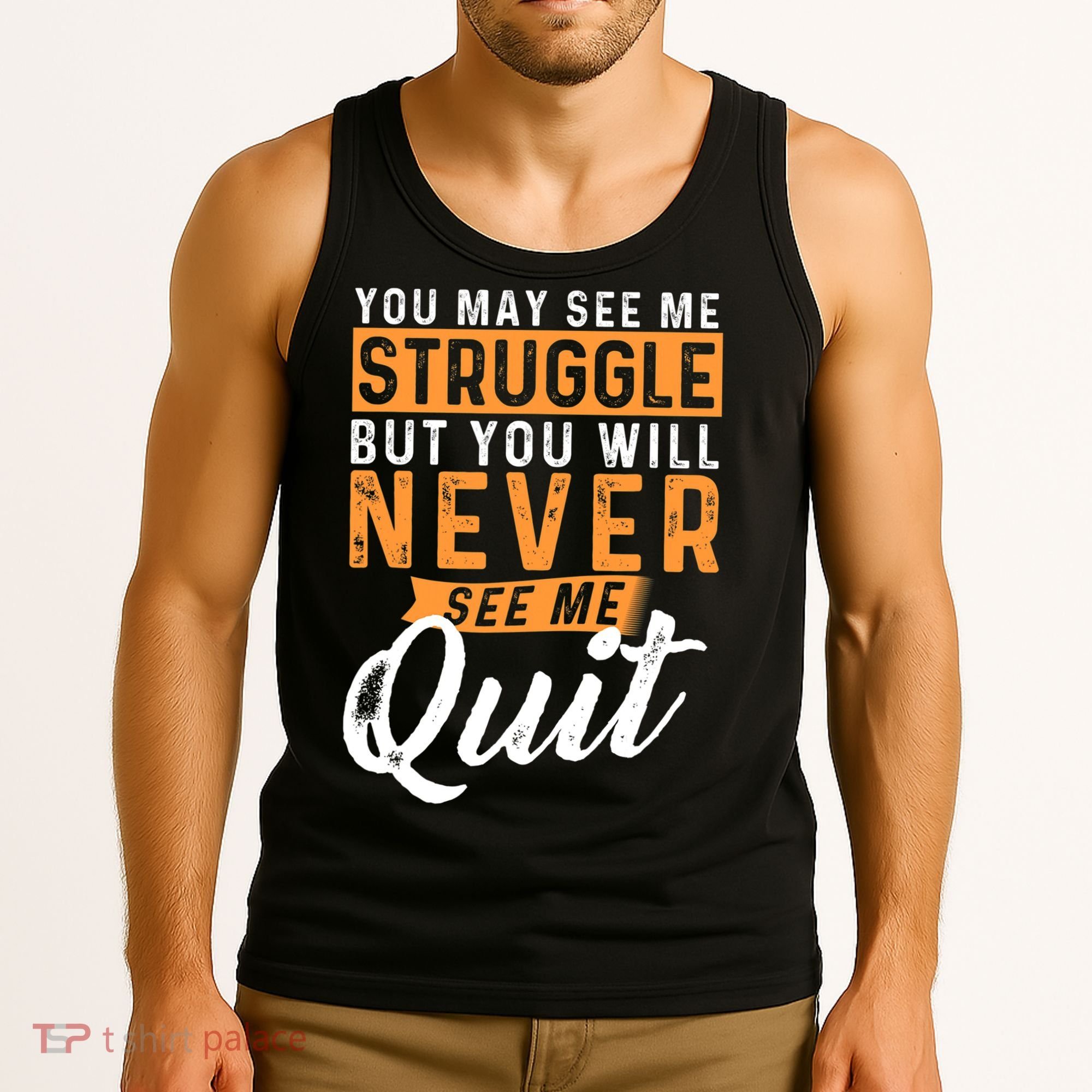 You Will Never See Me Quit Motivational Quote Inspiration Tank Top