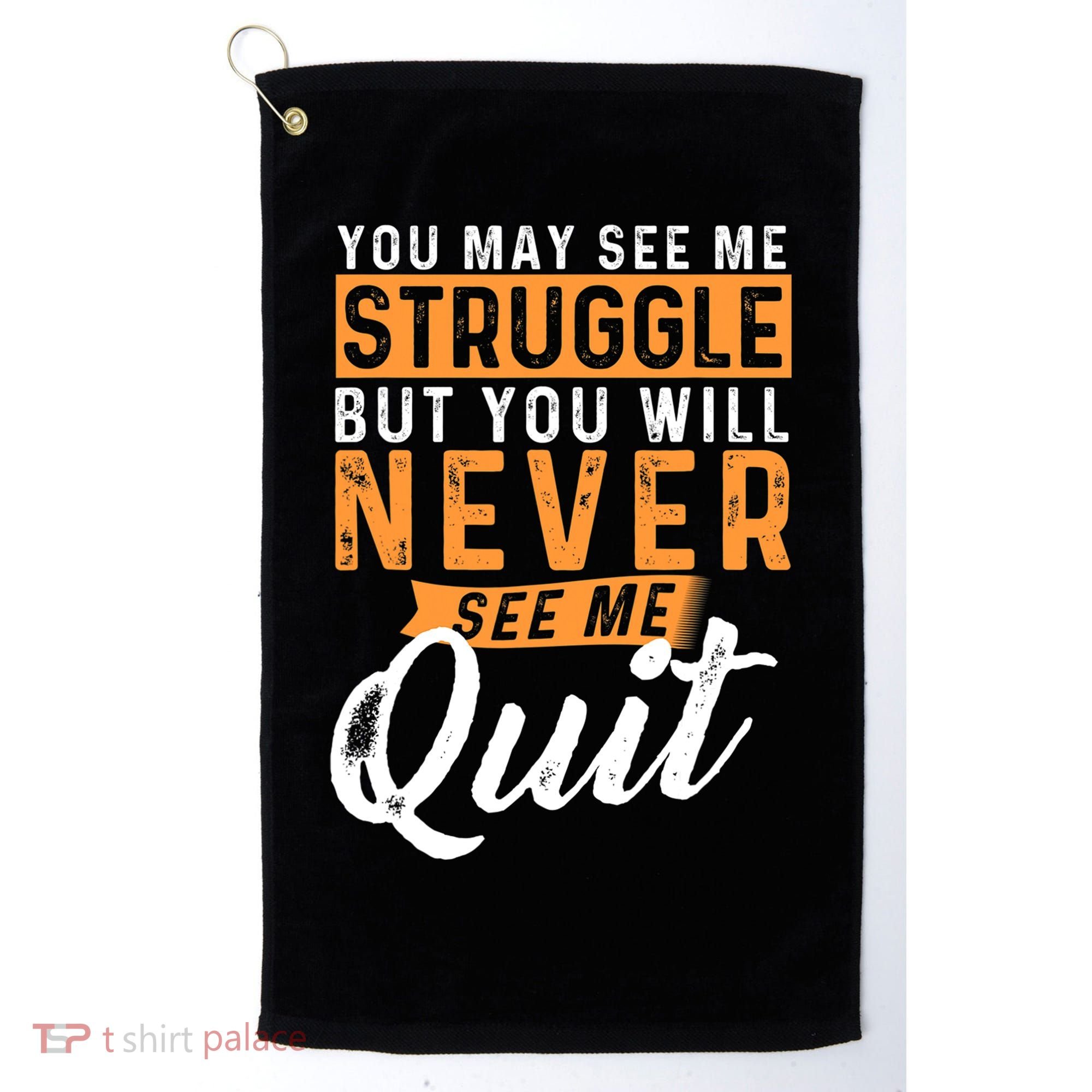 You Will Never See Me Quit Motivational Quote Inspiration Golf Towel