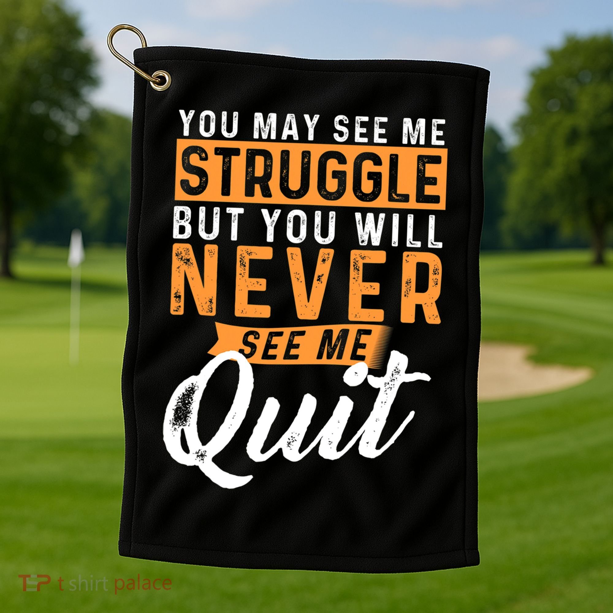 You Will Never See Me Quit Motivational Quote Inspiration Golf Towel