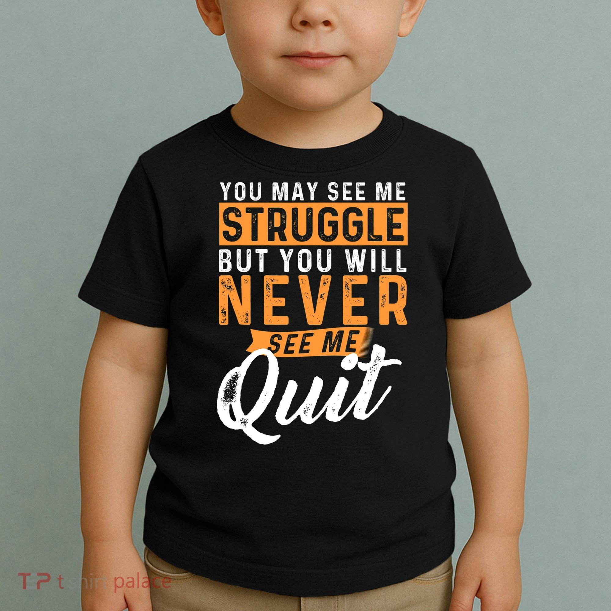 You Will Never See Me Quit Motivational Quote Inspiration Toddler T-Shirt