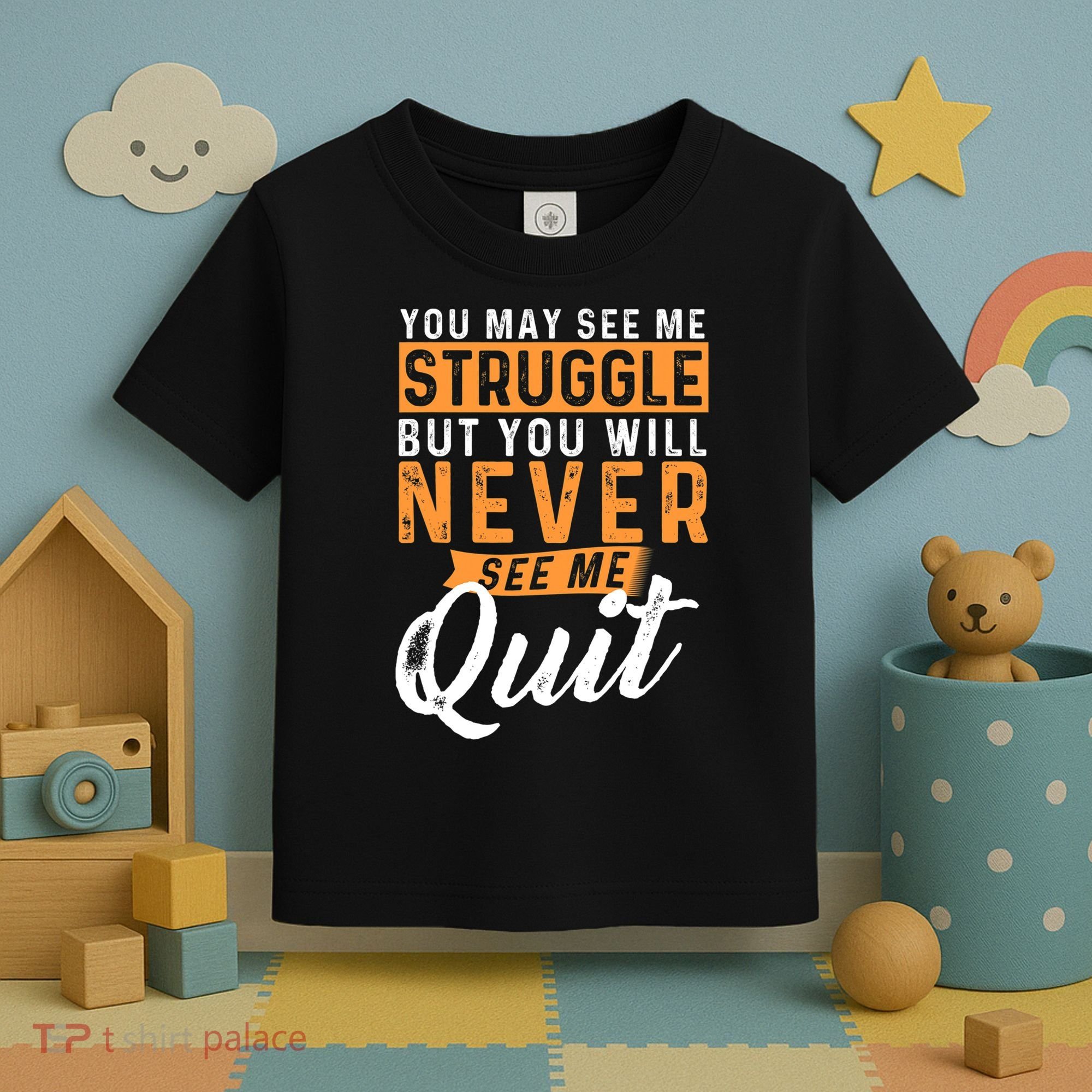 You Will Never See Me Quit Motivational Quote Inspiration Toddler T-Shirt