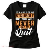 You Will Never See Me Quit Motivational Quote Inspiration Women's T-Shirt thumb 0