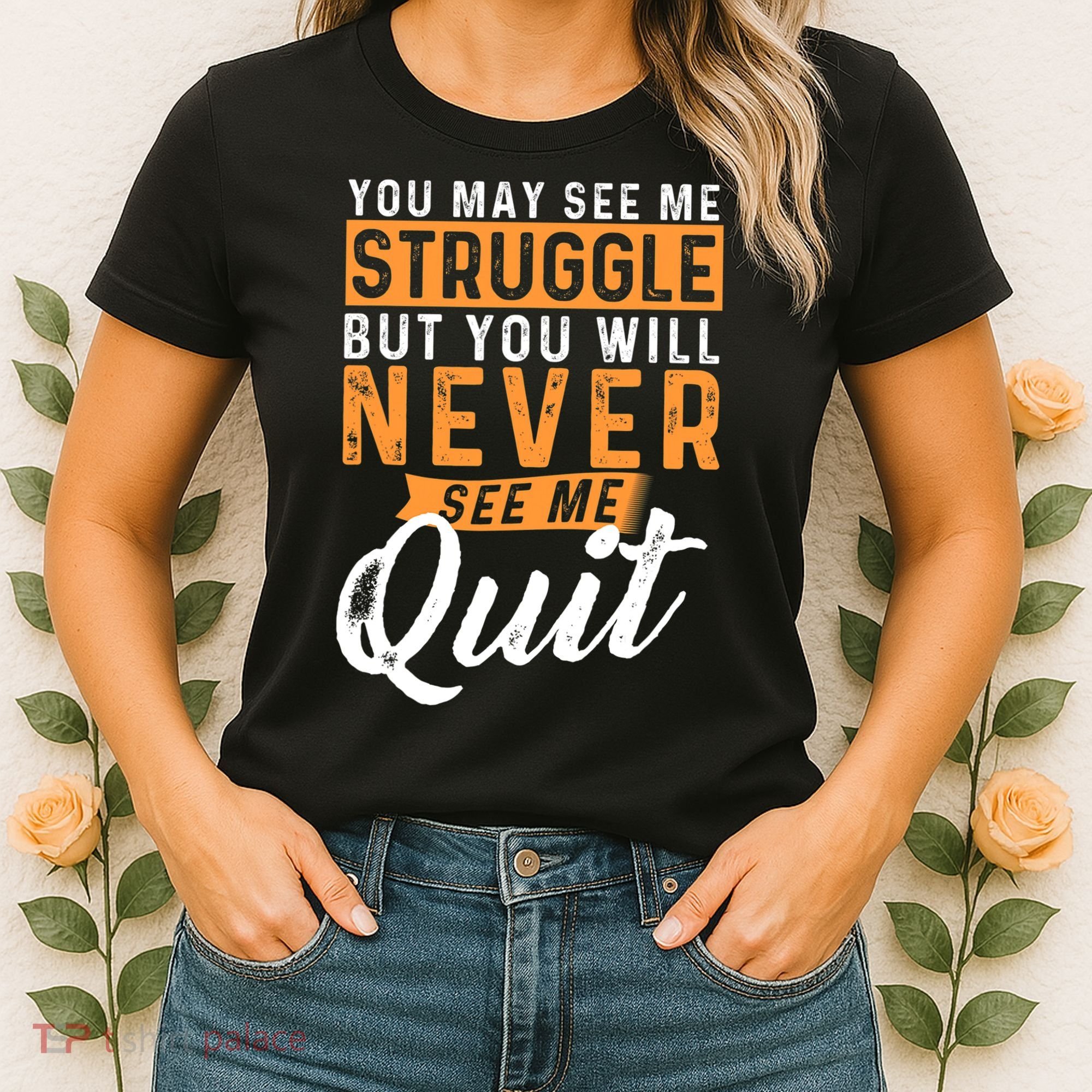 You Will Never See Me Quit Motivational Quote Inspiration Women's T-Shirt