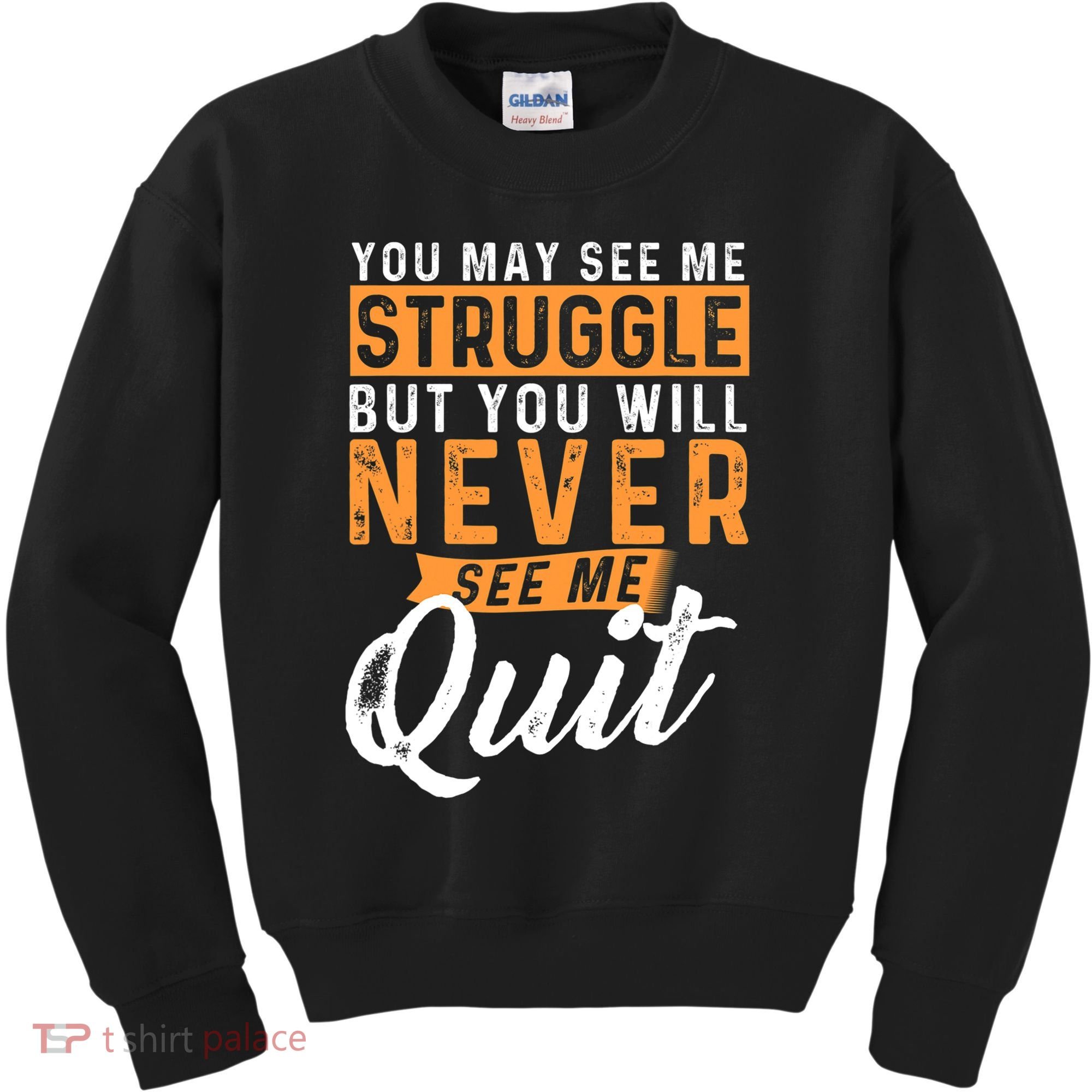 You Will Never See Me Quit Motivational Quote Inspiration Kids Sweatshirt