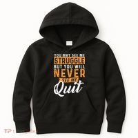 You Will Never See Me Quit Motivational Quote Inspiration Kids Hoodie thumb 0