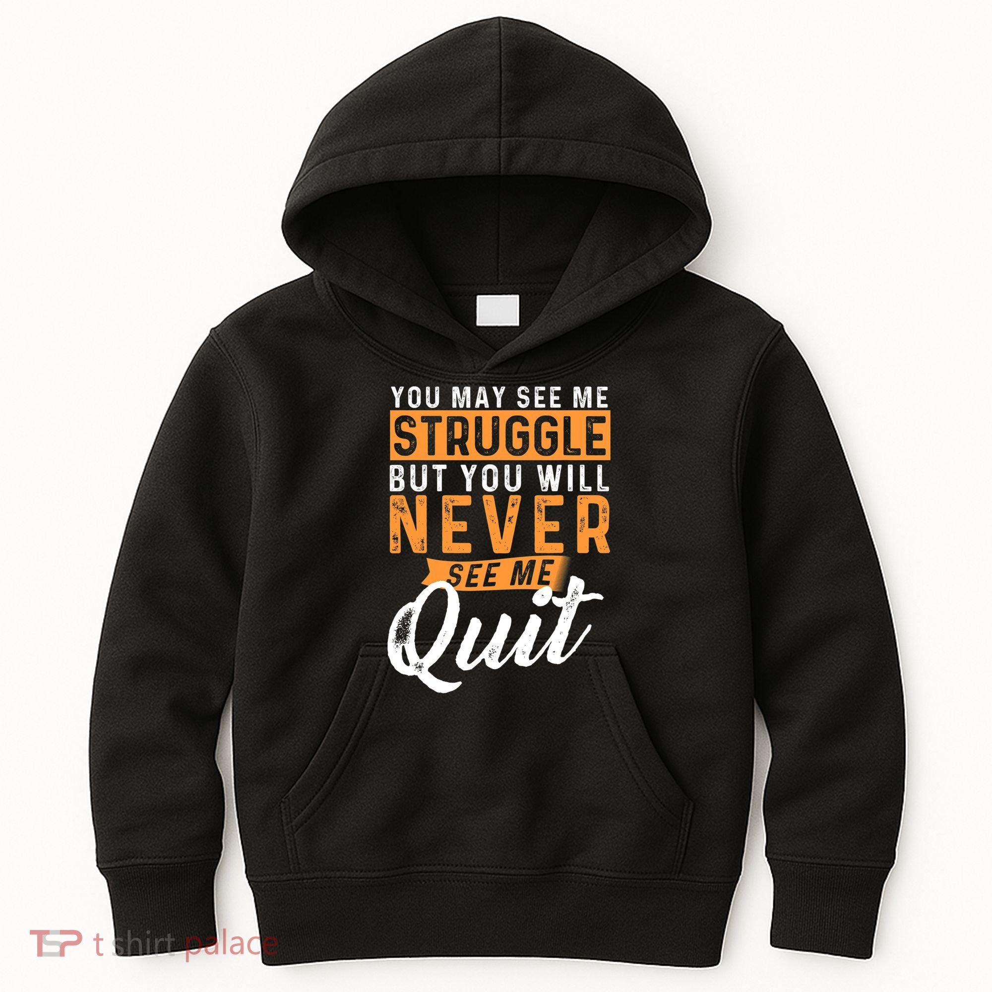 You Will Never See Me Quit Motivational Quote Inspiration Kids Hoodie
