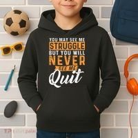 You Will Never See Me Quit Motivational Quote Inspiration Kids Hoodie thumb 2