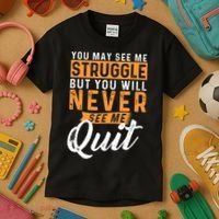 You Will Never See Me Quit Motivational Quote Inspiration Kids T-Shirt thumb 3