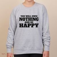 You Will Own Nothing And Be Happy Women's Sweatshirt thumb 0
