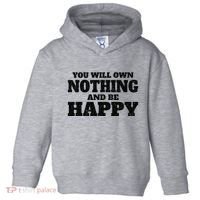 You Will Own Nothing And Be Happy Toddler Hoodie thumb 0