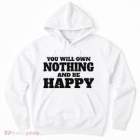 You Will Own Nothing And Be Happy Hoodie thumb 0