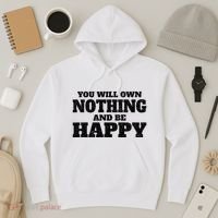 You Will Own Nothing And Be Happy Hoodie thumb 3