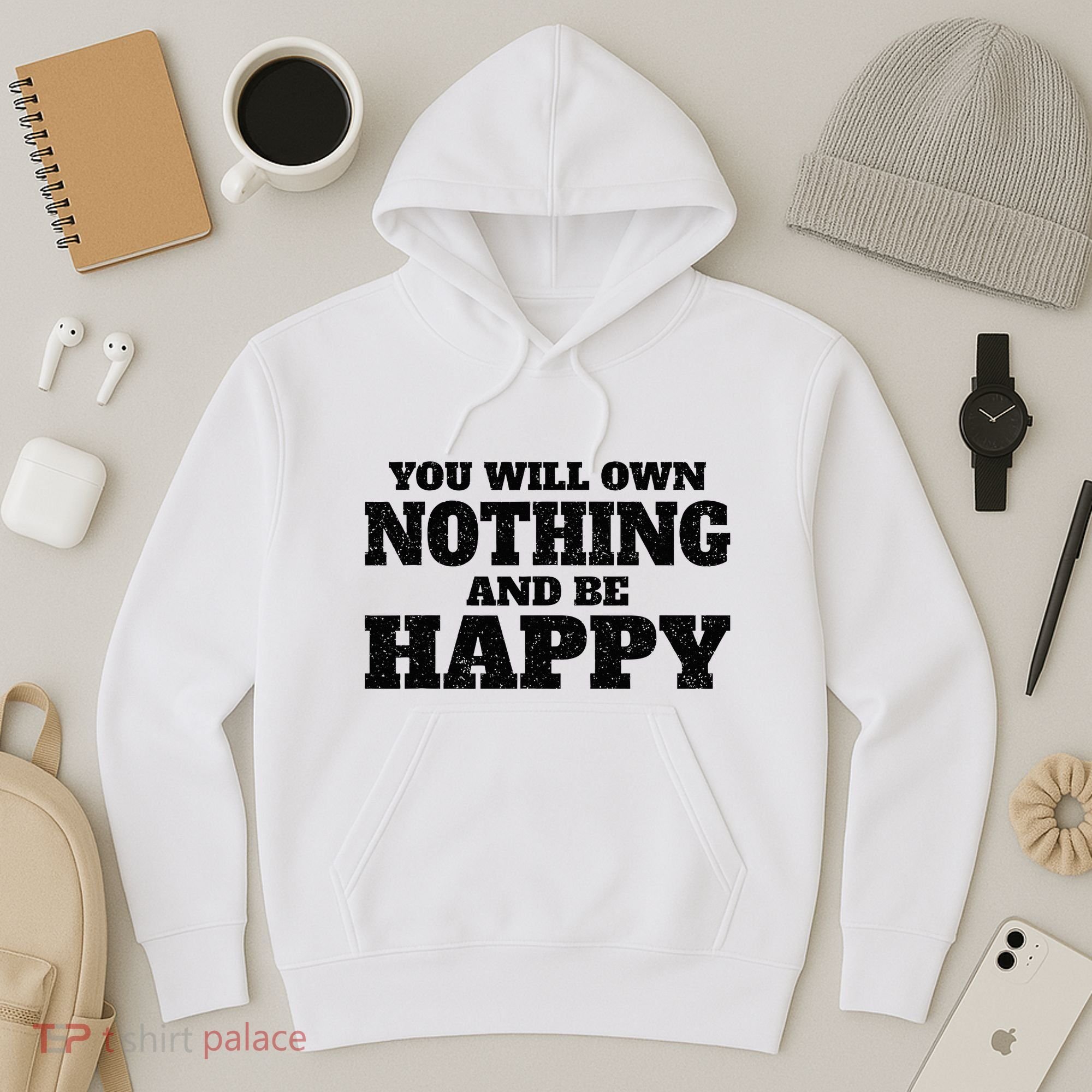 You Will Own Nothing And Be Happy Hoodie