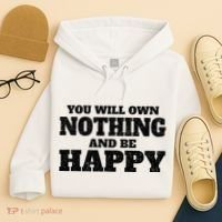 You Will Own Nothing And Be Happy Hoodie thumb 4