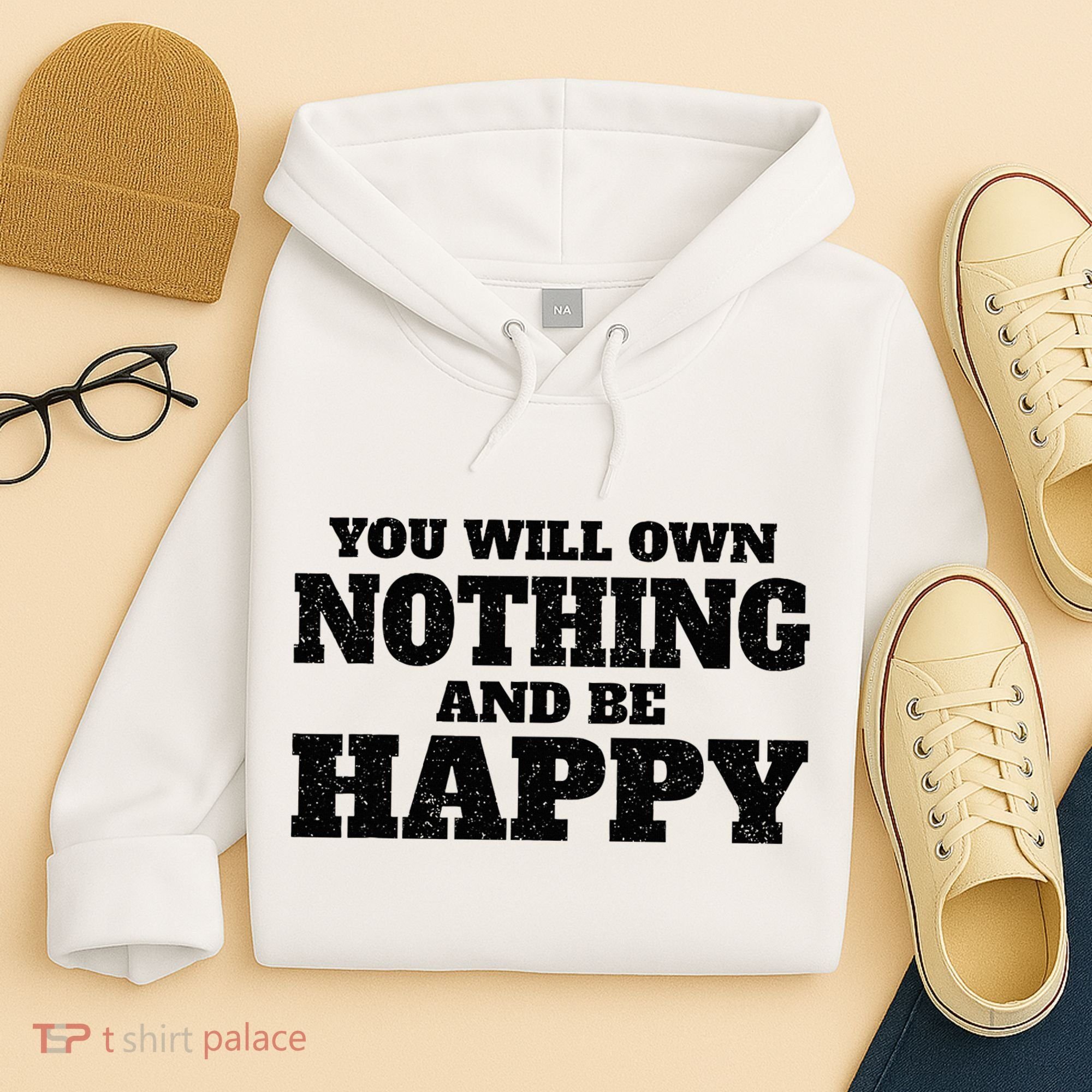 You Will Own Nothing And Be Happy Hoodie