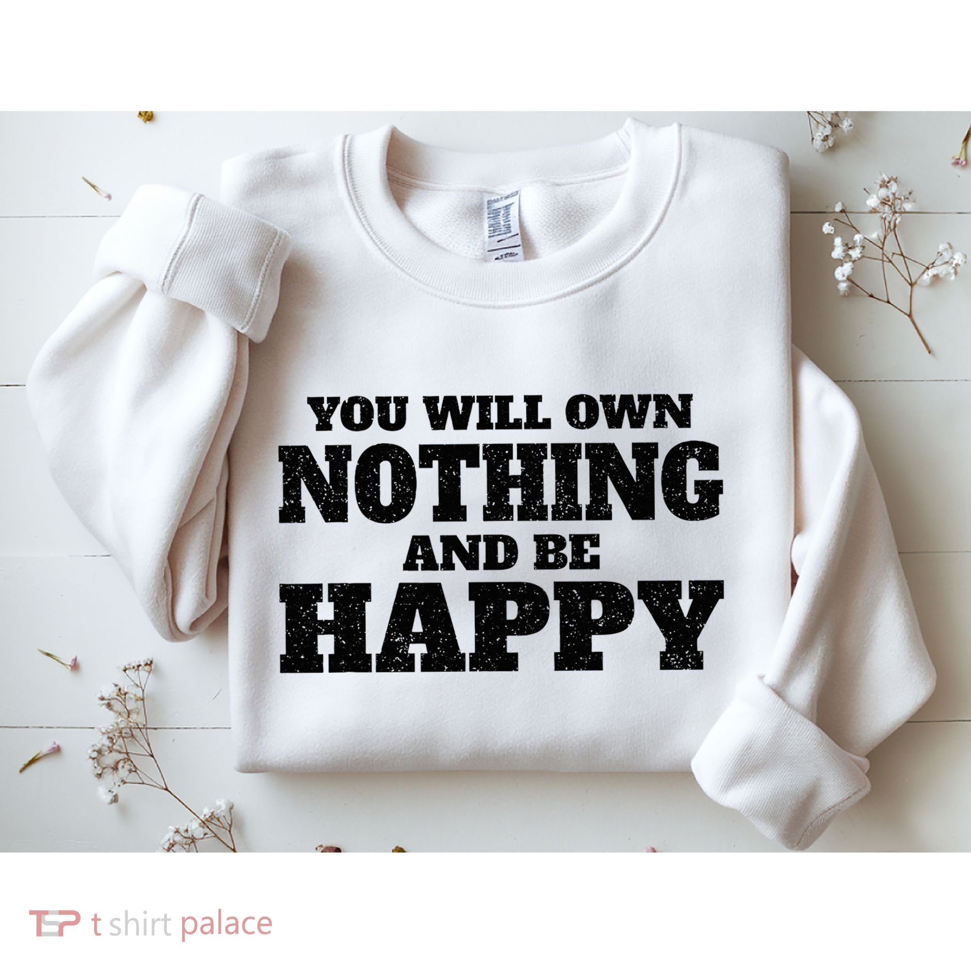 You Will Own Nothing And Be Happy Sweatshirt