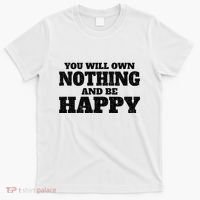 You Will Own Nothing And Be Happy T-Shirt thumb 0