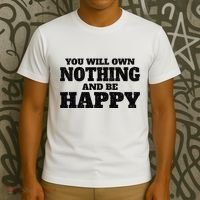 You Will Own Nothing And Be Happy T-Shirt thumb 3