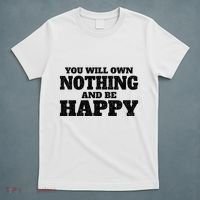 You Will Own Nothing And Be Happy T-Shirt thumb 5