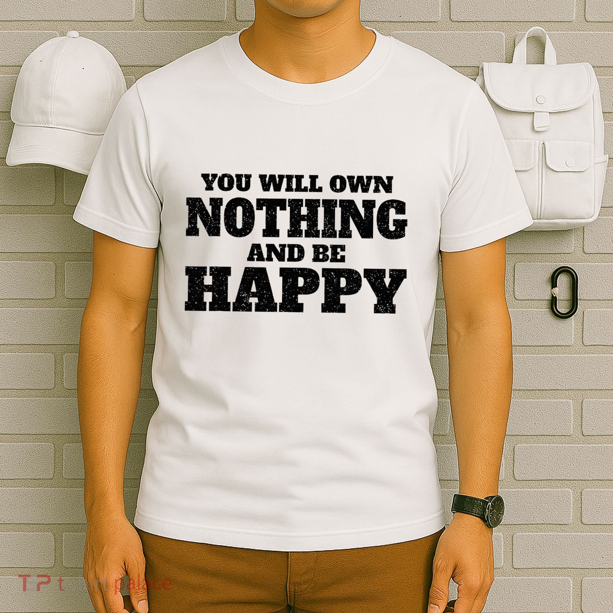 You Will Own Nothing And Be Happy T-Shirt
