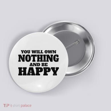 You Will Own Nothing And Be Happy Button