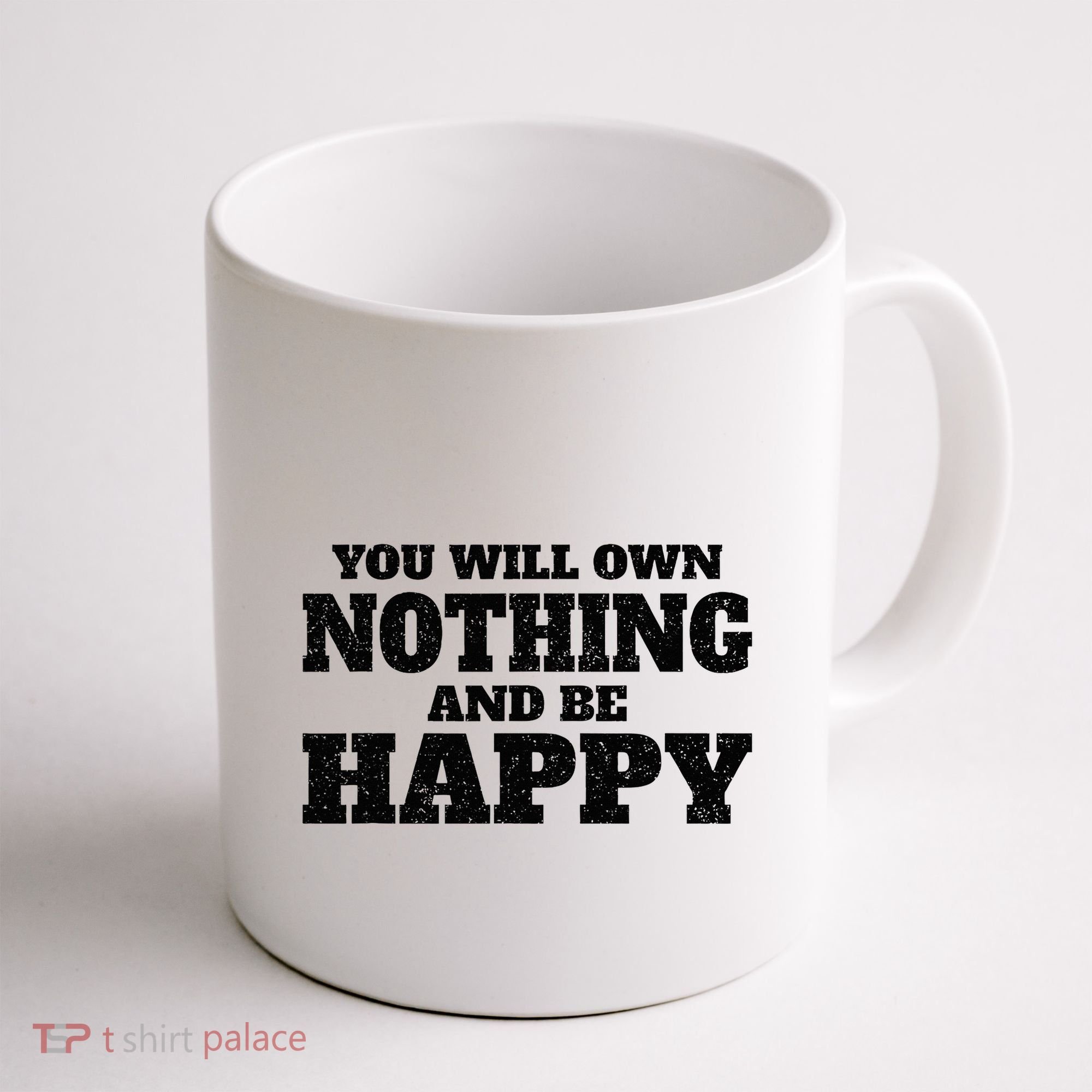 You Will Own Nothing And Be Happy Coffee Mug