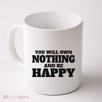 You Will Own Nothing And Be Happy Coffee Mug thumb 0