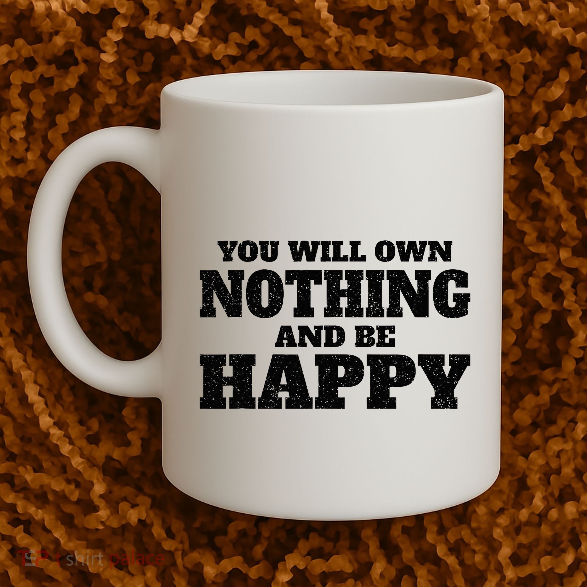 You Will Own Nothing And Be Happy Coffee Mug