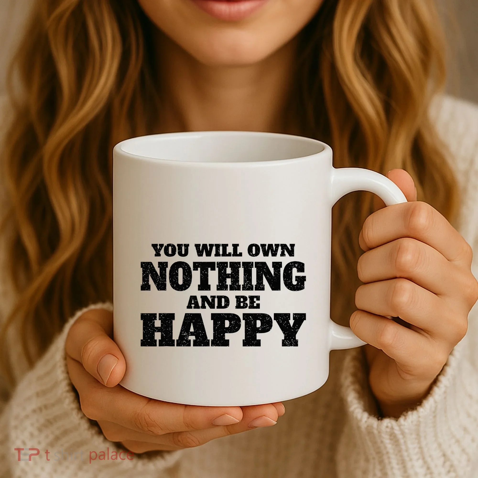 You Will Own Nothing And Be Happy Coffee Mug