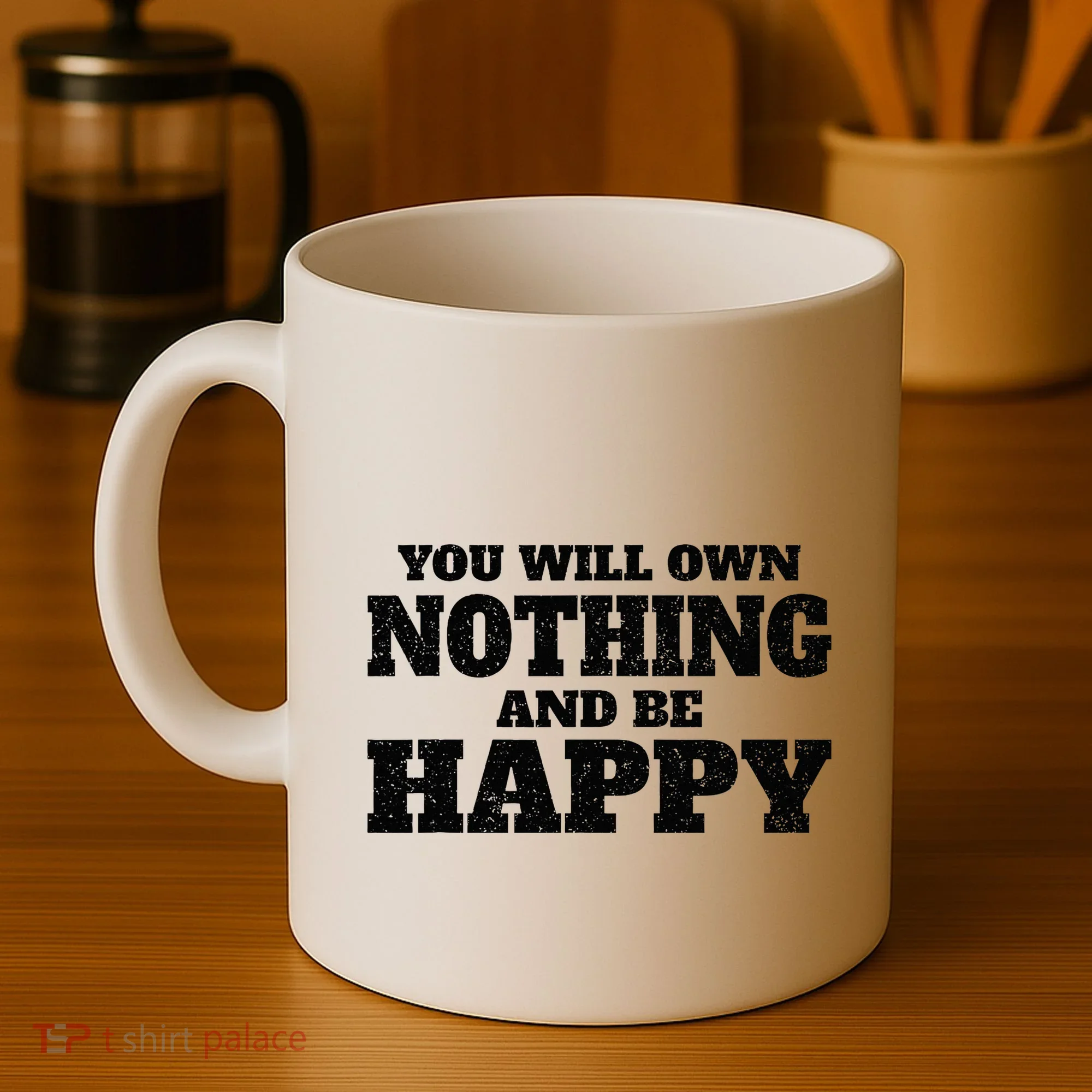 You Will Own Nothing And Be Happy Coffee Mug