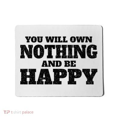 You Will Own Nothing And Be Happy Mousepad