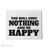 You Will Own Nothing And Be Happy Mousepad thumb 0